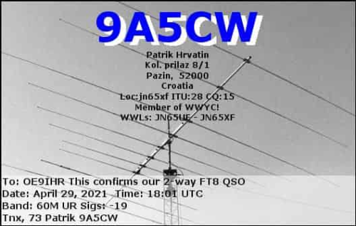 Callsign=9a5cw VisitorCallsign=OE9IHR QSODate=2021-04-29 18 01 00 0 Band=60M Mode=FT8